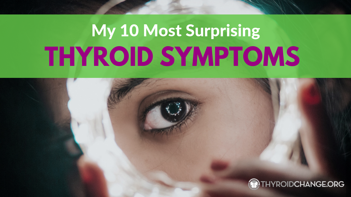 My 10 Most Surprising Thyroid Symptoms