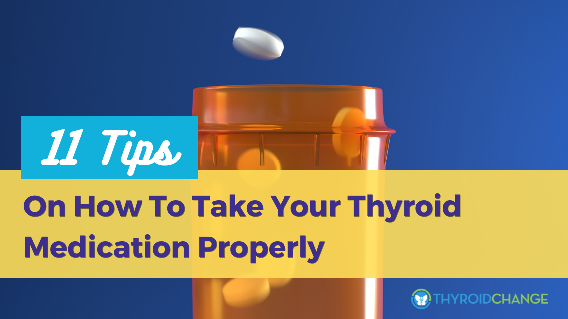 11 Tips On How To Take Your Thyroid Medication Properly