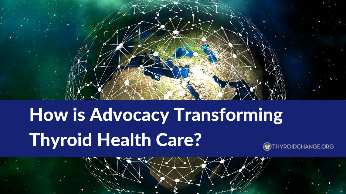 How is Advocacy Transforming Thyroid Health Care?