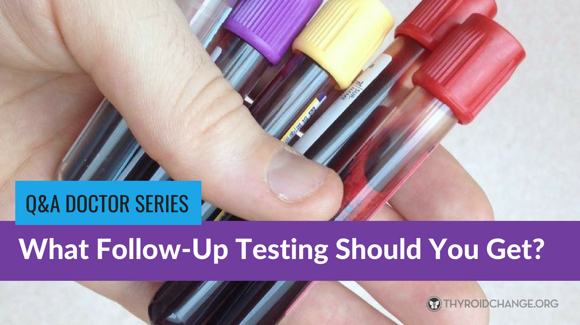 What Follow-up Testing Should You Get On Thyroid Replacement Medication?  (Answer by Theodore C. Friedman, MD, PhD)