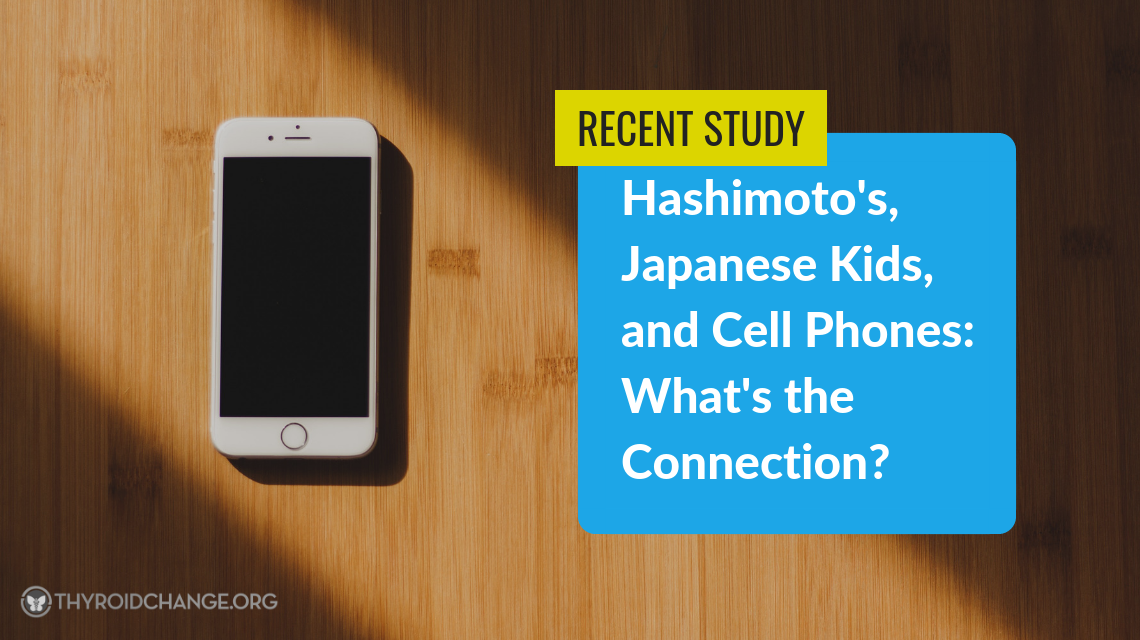 Hashimoto’s, Japanese Kids, and Cell Phones