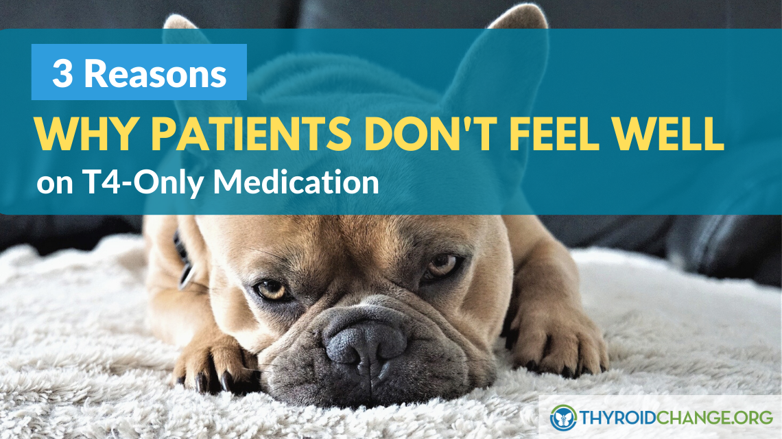 3 Reasons Why Patients Don’t Feel Well On T4-Only Medication
